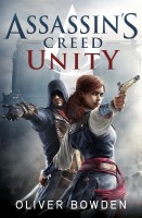 Assassin\'s Creed: Unity By Oliver Bowden
