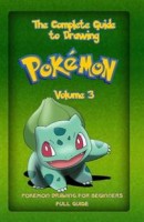 Pokemon: The Complete Guide to Drawing Pokemon Volume 3