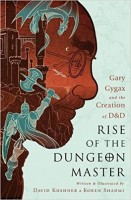 Rise of Dungeon Master: Gary Gygax and the Creation of D&D