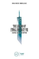 The Legend Of Final Fantasy VII (HC)