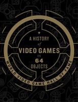 History of Video Games in 64 Objects (HC)