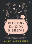 Potions, Elixirs & Brews: A modern witches' grimoire