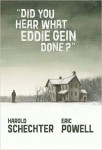 ''Did You Hear What Eddie Gein Done?'' (HC)