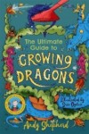 The Boy Who Grew Dragons 6: The Ultimate Guide to Growing Dragons
