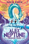 Alex Neptune: Dragon Thief Book 1 (PB)