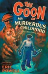 The Goon: 2 - My Murderous Childhood (and Other Grievous Yarns)