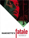 Manchette's Fatale: Vol. 1 (HC)