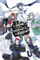 Is it Wrong to Try to Pick up Girls in a Dungeon?: Novel 8