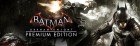 Batman: Arkham Knight Premium Edition (EMAIL, ilmainen toimitus)