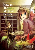 How to Treat Magical Beasts: Mine and Master\'s Medical Journal 1