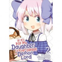 If It\'s for My Daughter, I\'d Even Defeat a Demon Lord 2