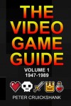 The Video Game Guide: Volume 1. 1947-1989 : 1
