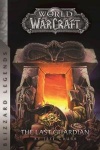 World of Warcraft: The Last Guardian (Blizzard Legends)