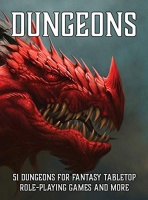 Dungeons: 51 Dungeons for Fantasy Tabletop Role-Playing Games