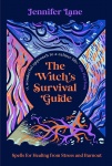 The Witch's Survival Guide : Spells for Stress and Burnout in a Modern World