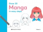 Draw 30: Manga In Easy Steps