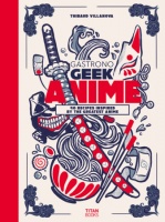 Gastronogeek Anime Cookbook (Keittokirja)