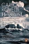 Helgoland : The Strange and Beautiful Story of Quantum Physics (PB)