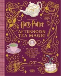 Harry Potter: Afternoon Tea Magic - Snacks, Sips and Sweets