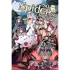 So I'm A Spider, So What? Light Novel 6