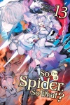 So I'm A Spider, So What? Light Novel 13
