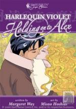 Harlequin Violet: Holding on to Alex